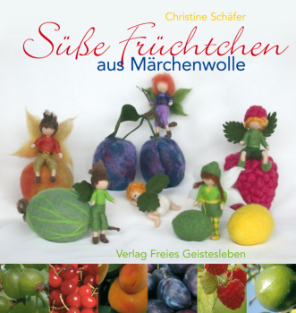 FG Schäfer, Ch.: Süse Früchtchen aus Märchenwolle