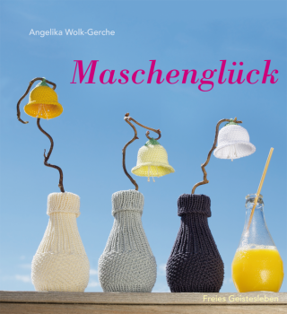 Wolk-Gerche, Angelika: Maschenglück